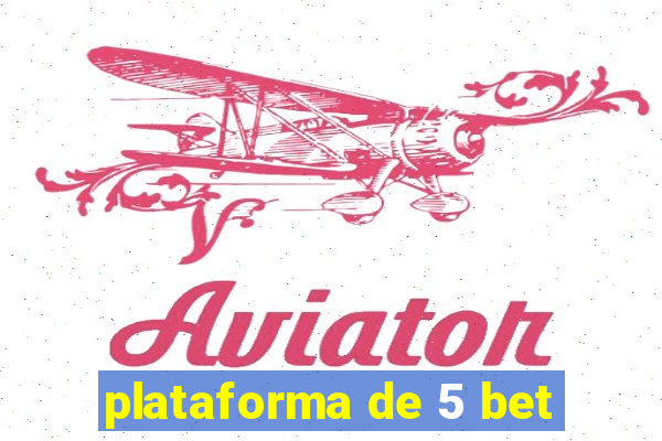 plataforma de 5 bet